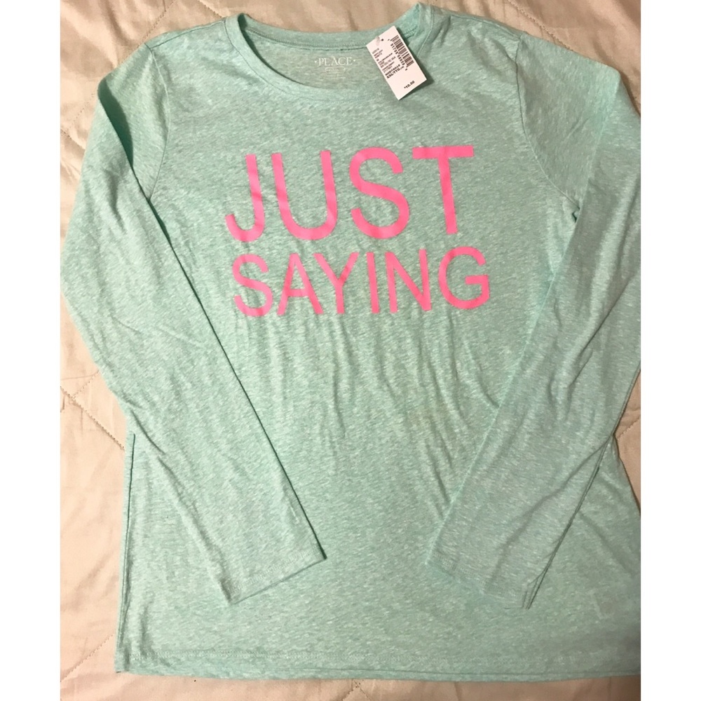 “Just Saying “ T-shirt